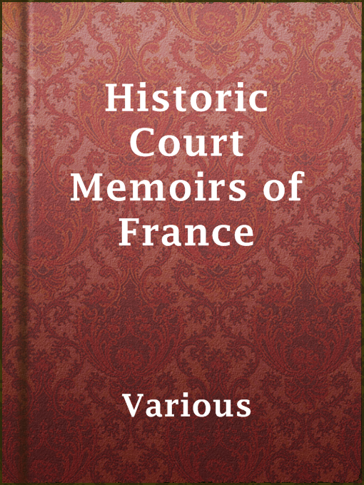 Title details for Historic Court Memoirs of France by Various - Available